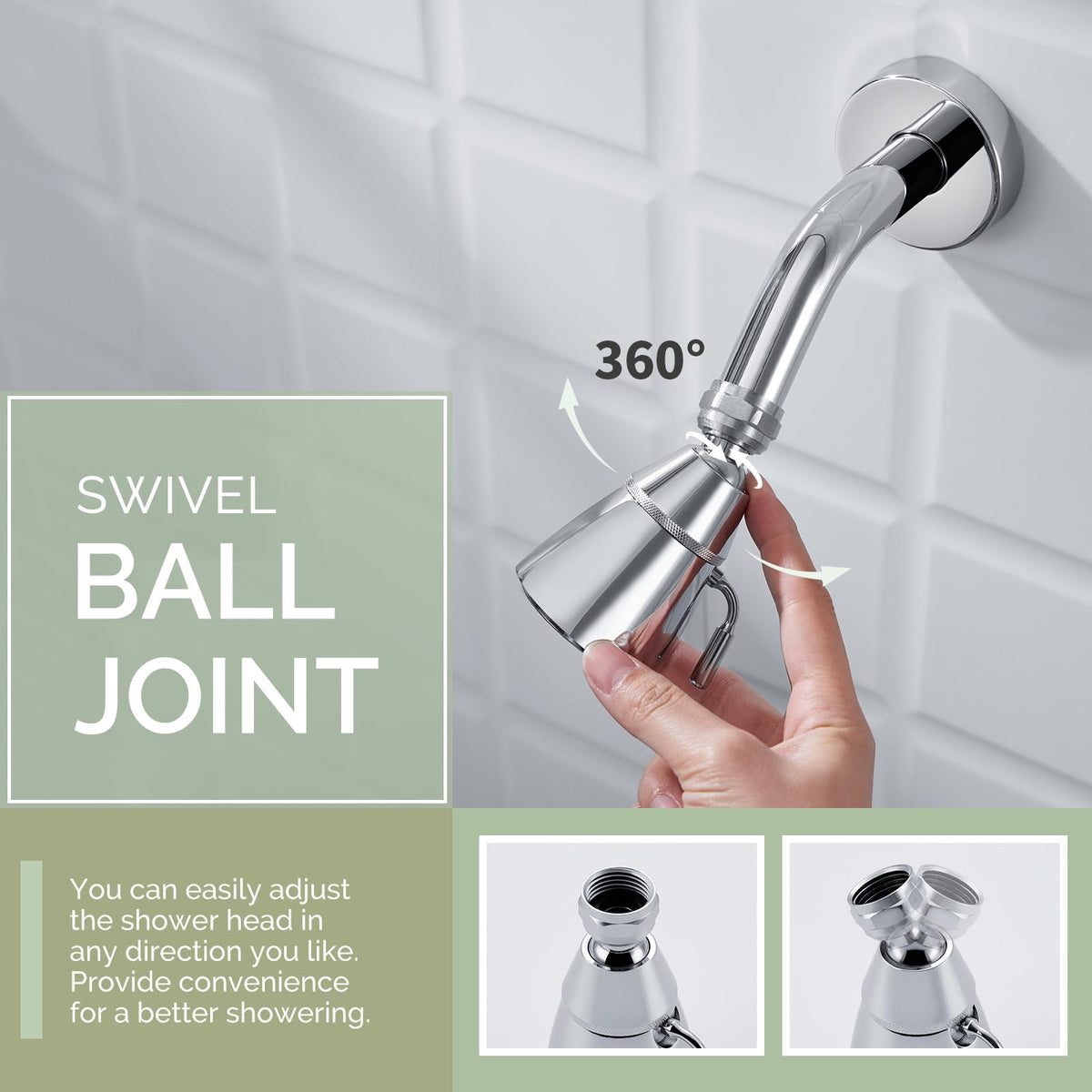 Angle Simple high-flow swivel joint angle adjustment enables flexible showering