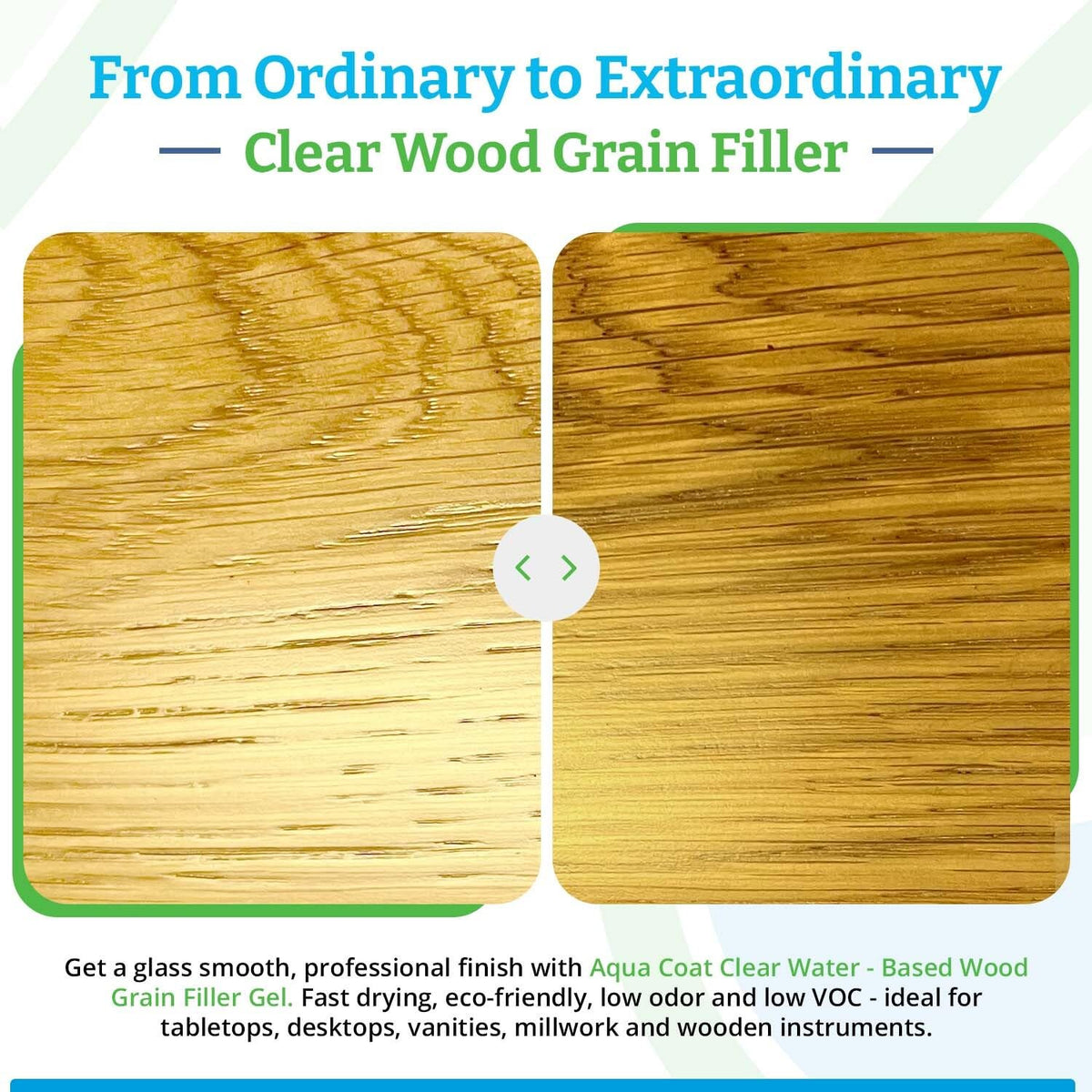 Aqua Coat Clear Wood Grain Filler Gel pores-sealing action helps minimize topcoat absorption.