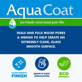 Aqua Coat Clear Wood Grain Filler Gel sandable-finish capability for final touch-ups.
