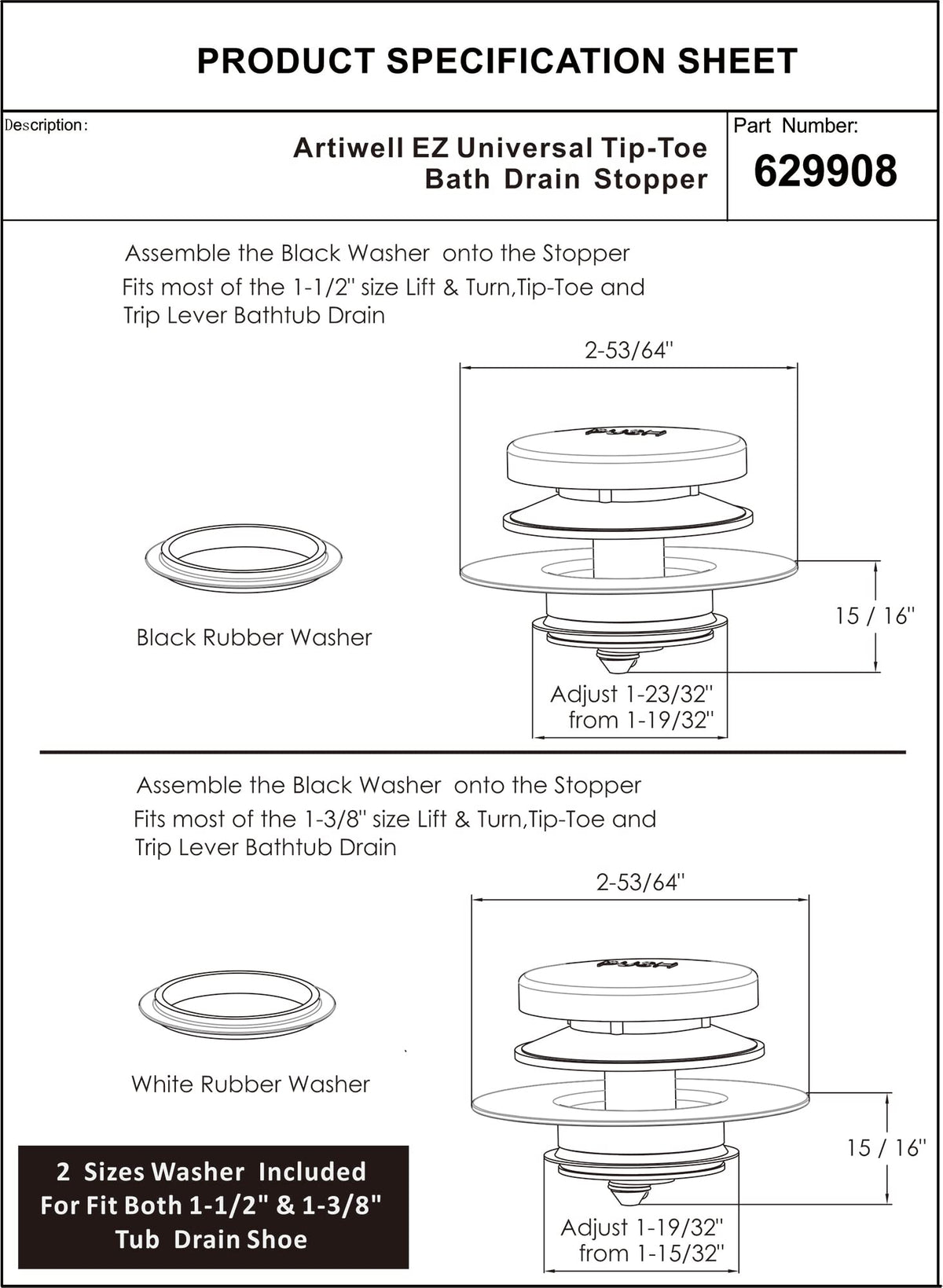 Artiwell compatible with 1-3/8- and 1-1/2-inch tub drains.