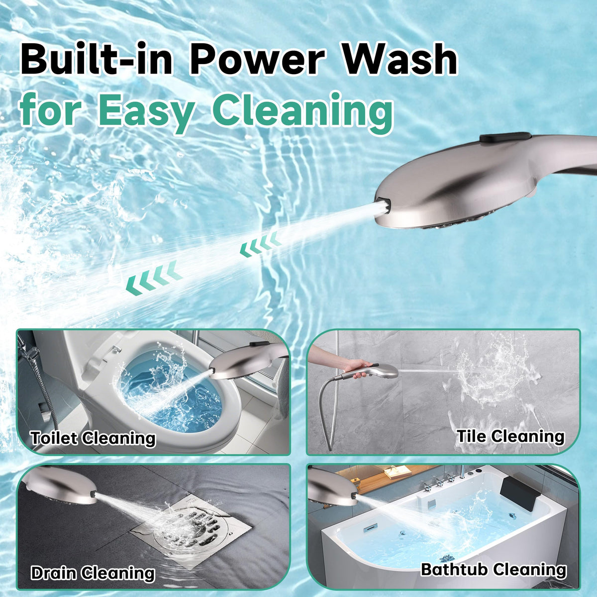 Bright Showers power wash mode for quick tub and hair cleanup