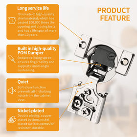 Chibery hinges with built-in damper reduce noise during closing.
