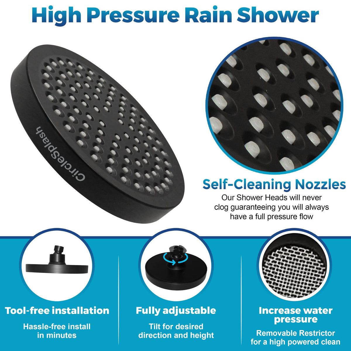 CircleSplash anti-clog silicone nozzles prevent buildup for smooth water flow.