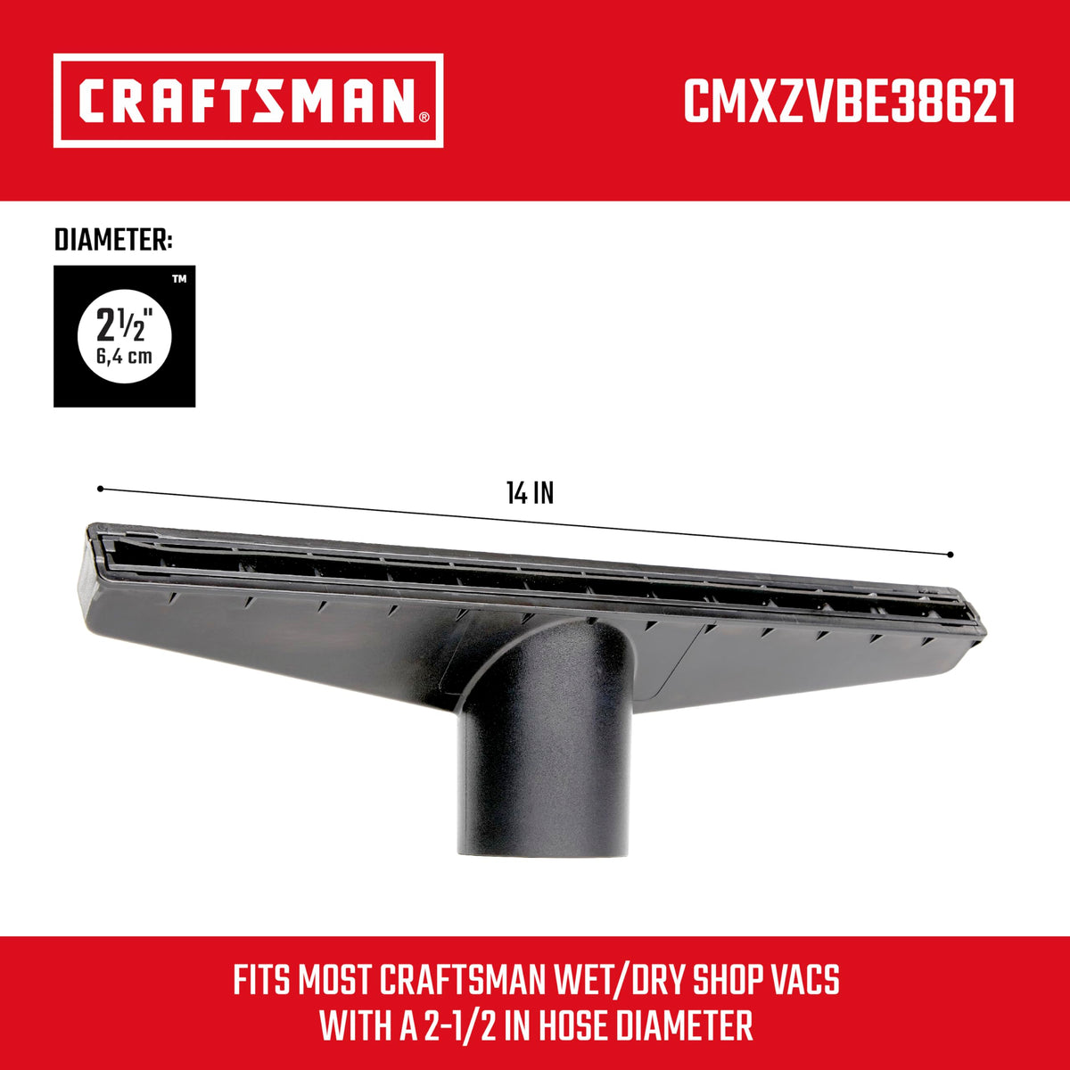 CRAFTSMAN 2-1/2-inch hose compatibility supports larger debris and maximum airflow.
