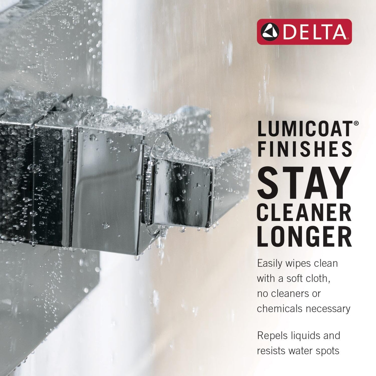 DELTA Lumicoat champagne bronze finish resists water spots for easy maintenance.