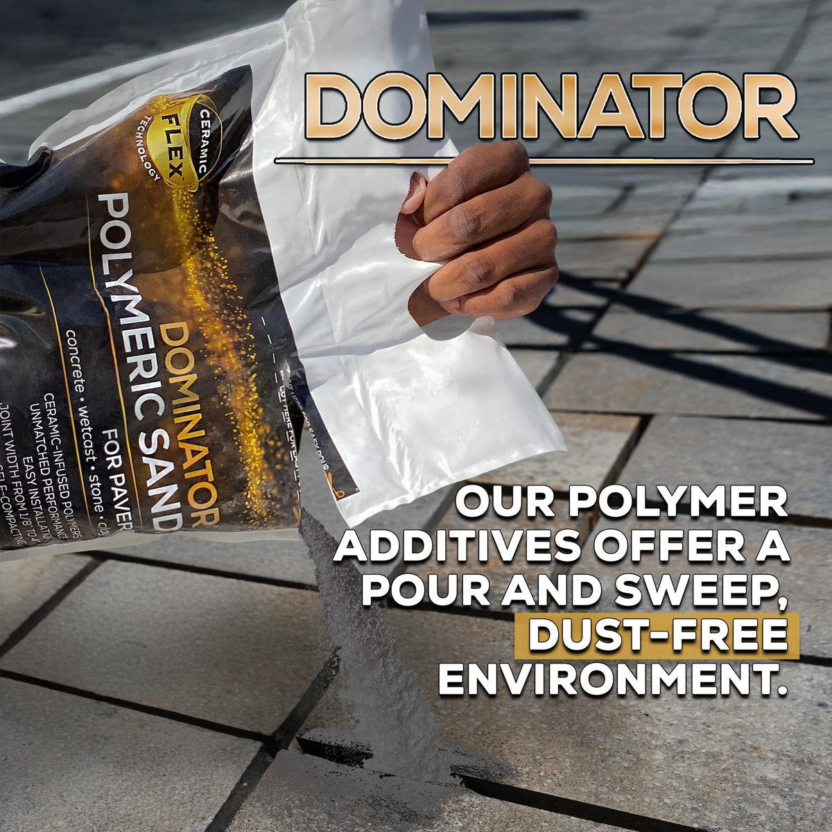 DOMINATOR Sand sweeping into joints for quick, professional results