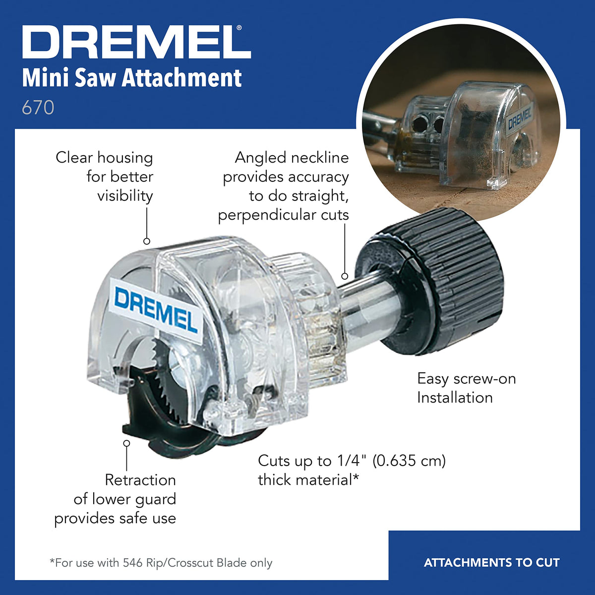 Dremel 670 Mini Saw attachment delivers clean, straight cuts in wood up to 1/4 inch.
