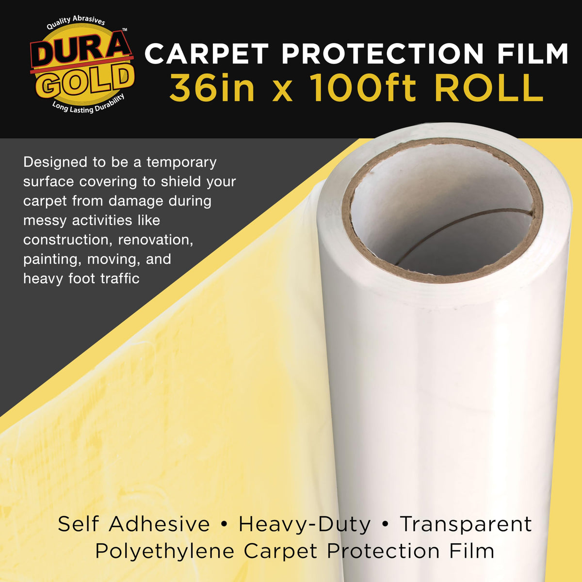 Dura-Gold self-adhesive protective film securely adheres to carpet surfaces.
