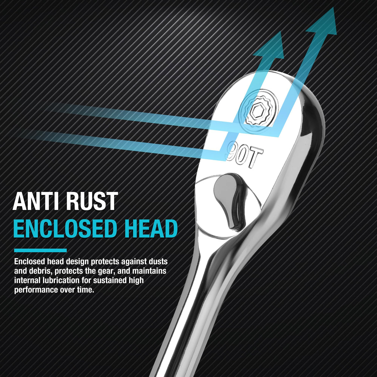 DURATECH enclosed head design prevents dirt intrusion during use.