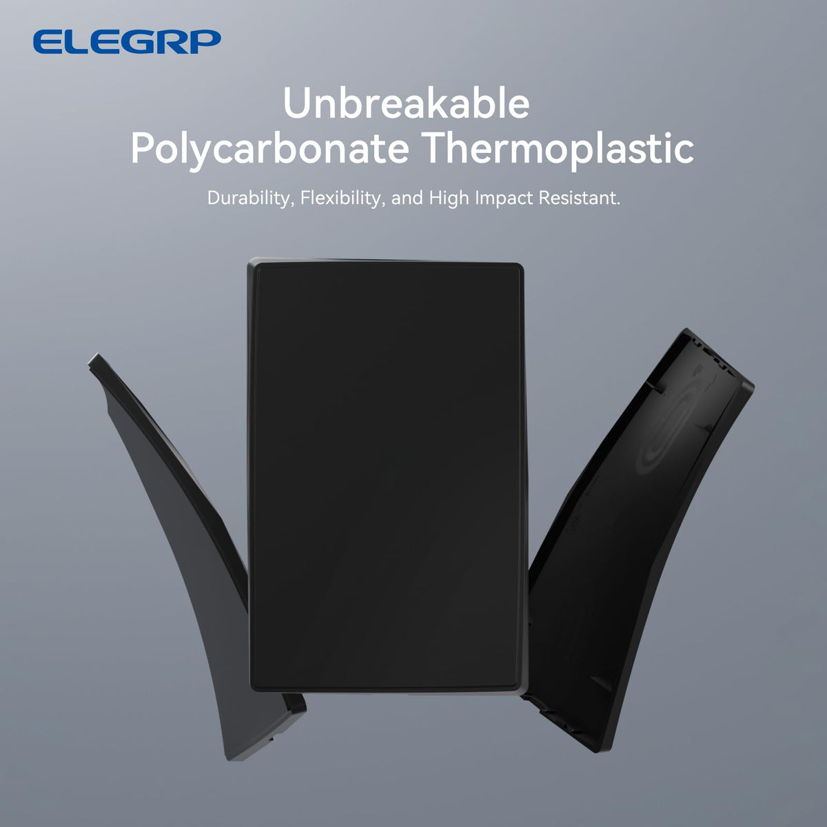 ELEGRP unbreakable polycarbonate material resists impacts and heat.