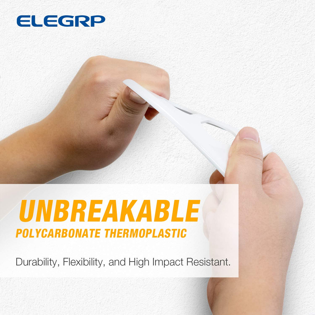 ELEGRP unbreakable polycarbonate material resists impacts and fading