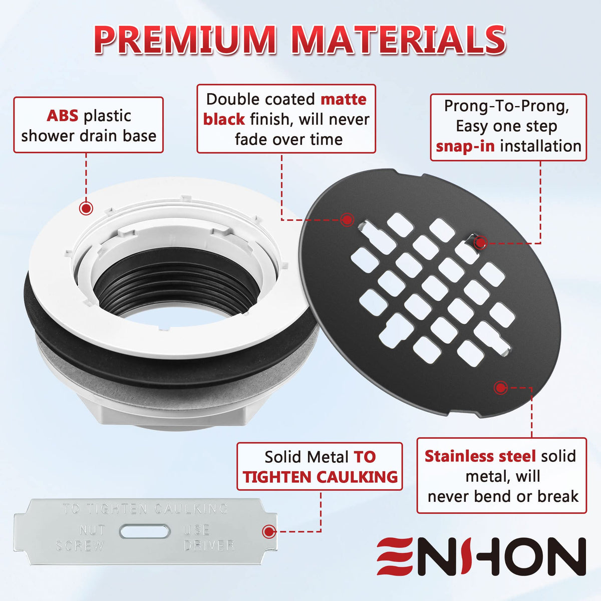 Enhon stainless steel cap boosts durability of the drain.