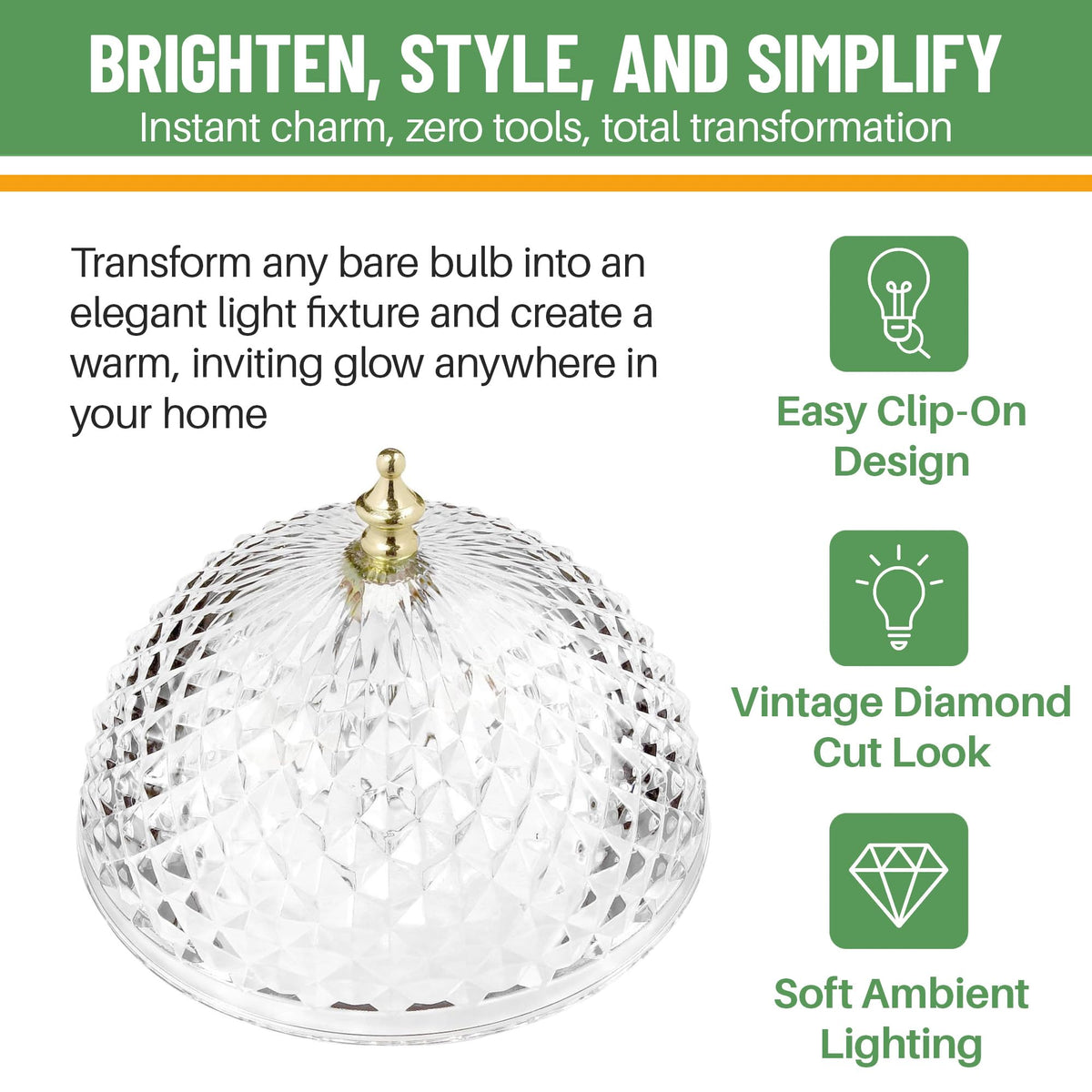 Clear acrylic dome cover diffuses light with a crystal-like sparkle