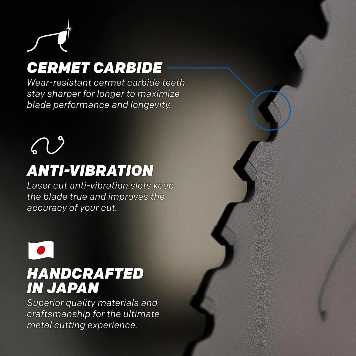EVOMAX14ST cermet teeth deliver smooth cuts with low vibration.