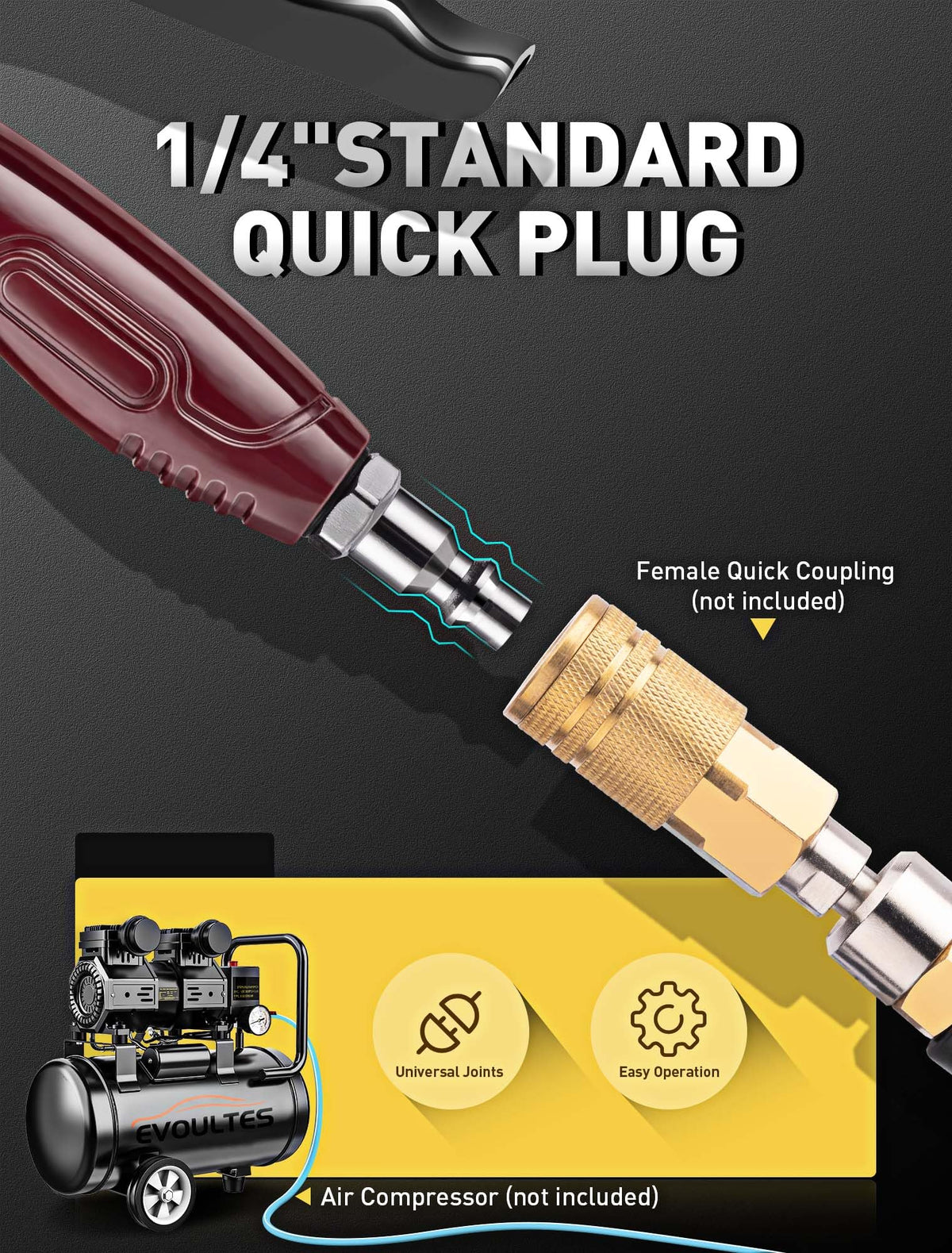 EVOULTES 1/4 inch quick plug enables fast, secure connections.