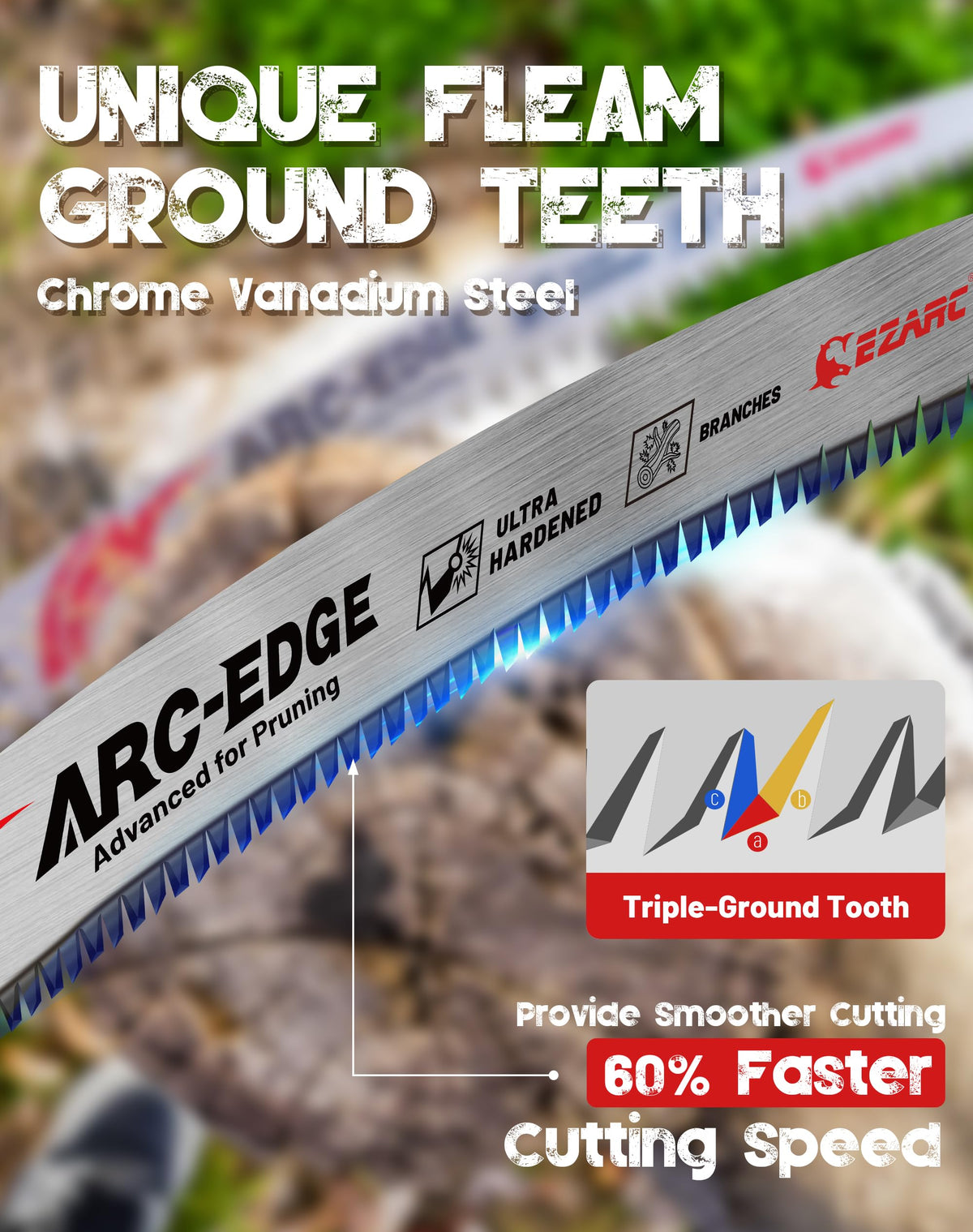 EZARC fleam ground teeth with deep gullets for efficient cutting and longer life.