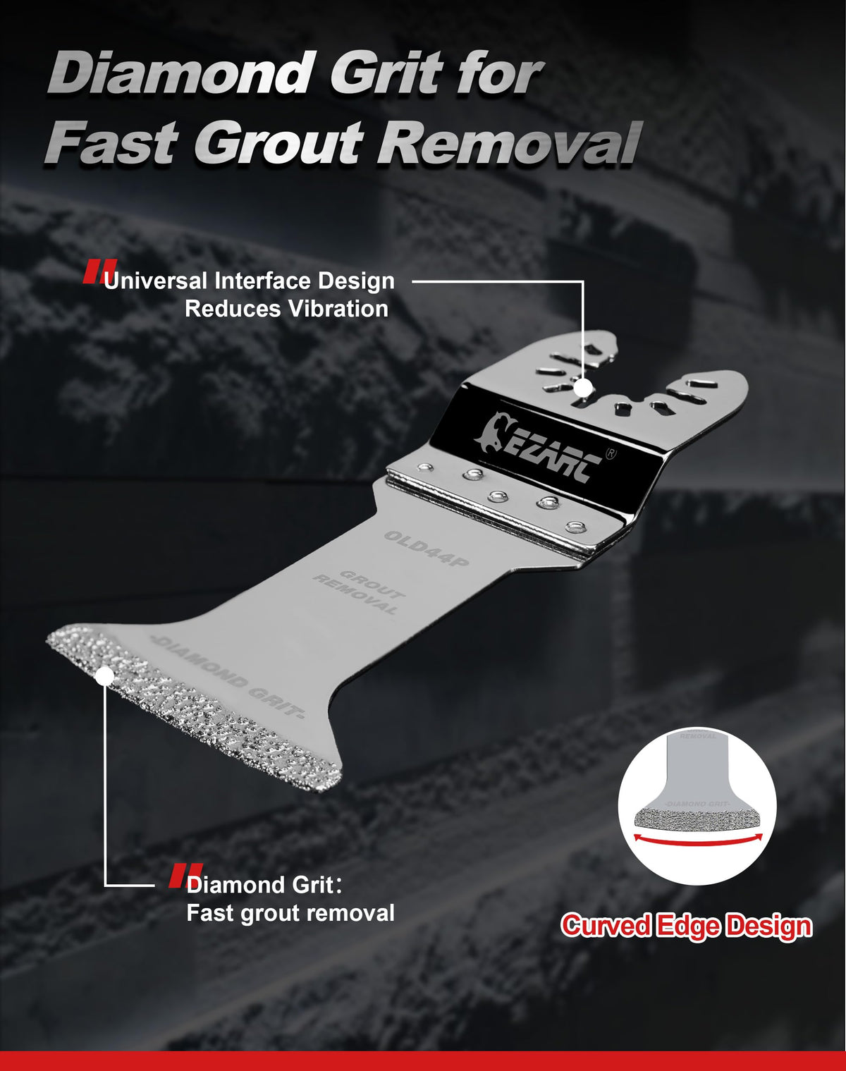 EZARC grout removal blade helps remove defective grout efficiently.