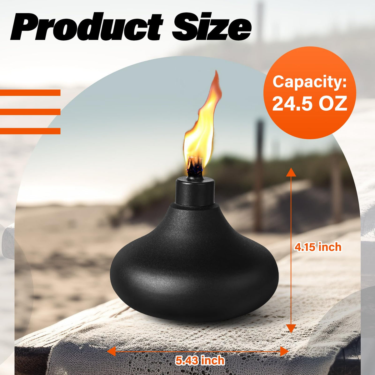 FAN-Torches 24.5 oz fuel capacity highlighting long burn time