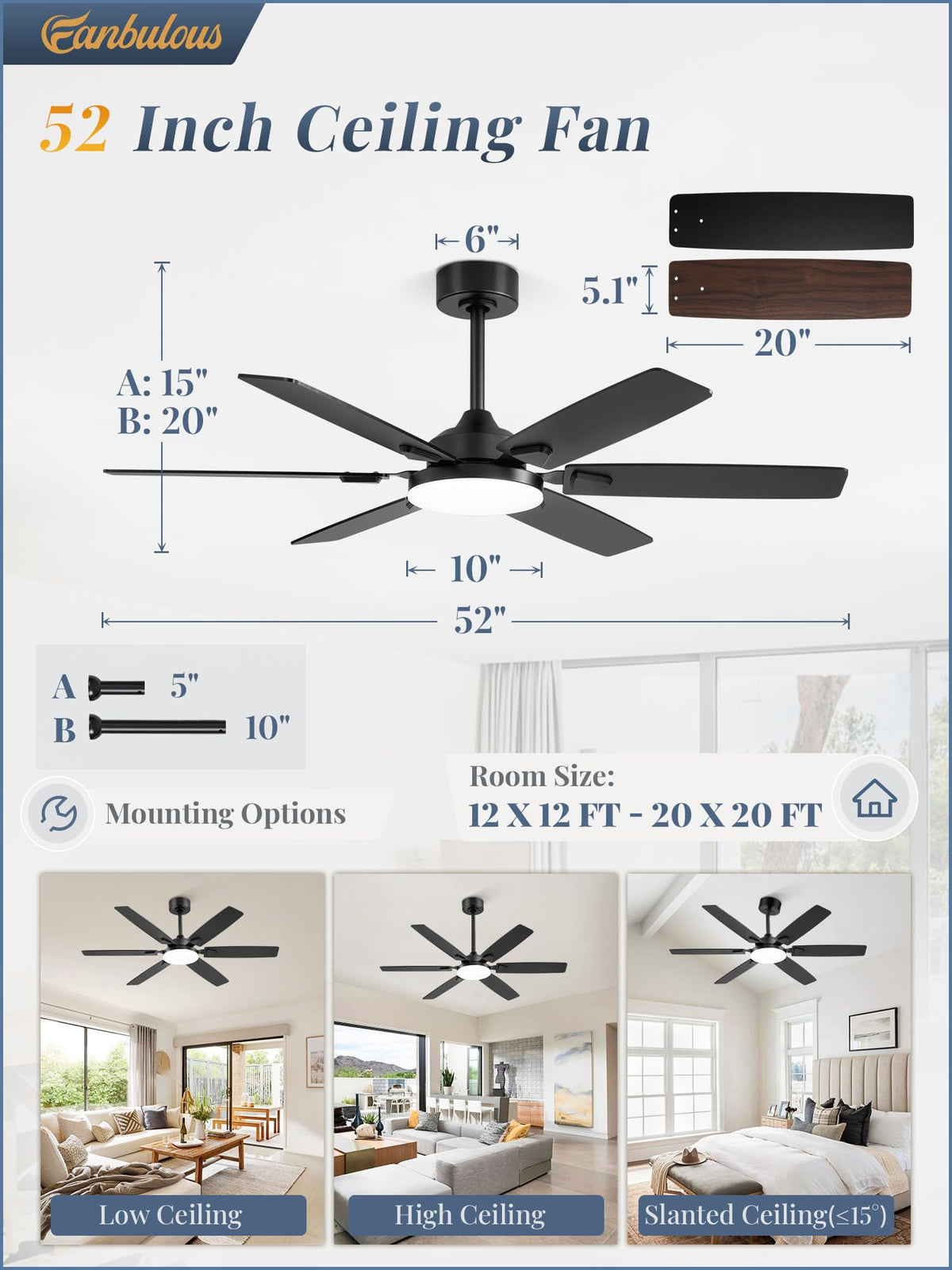 Fanbulous 52in fan with 5in, 10in, 15in downrods for flexible ceilings.