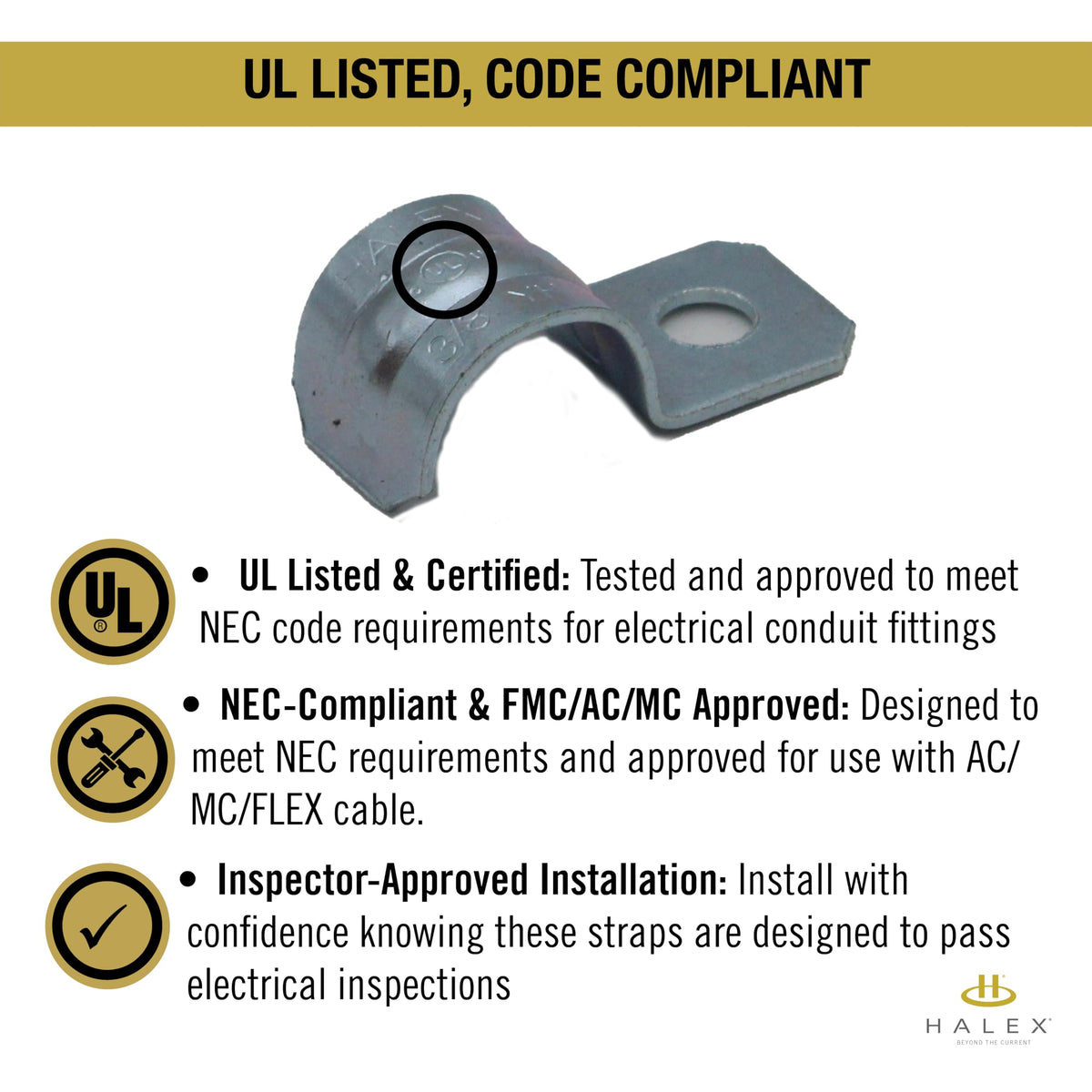 Halex installation-friendly design speeds securing conduits with minimal effort.