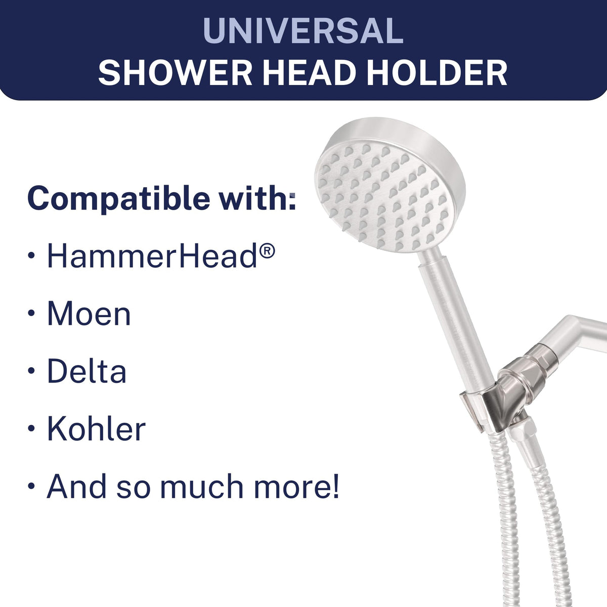 Universal wall hook bracket fits most handheld shower heads for broad compatibility.