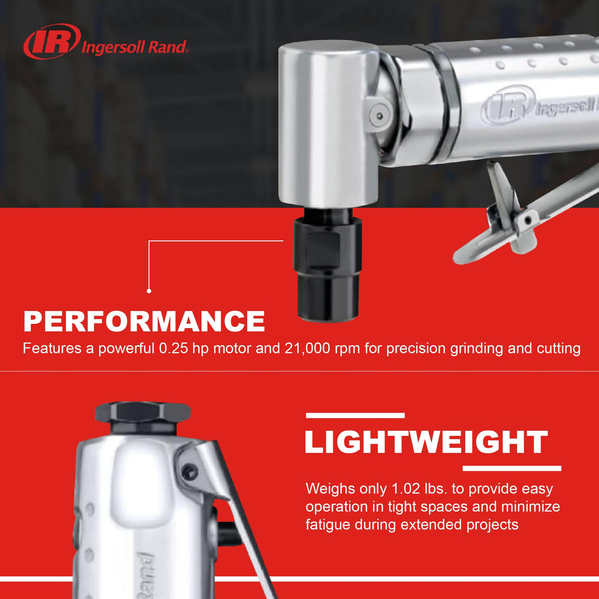 Ingersoll Rand 301B ball-bearing construction reduces vibration for smooth operation.