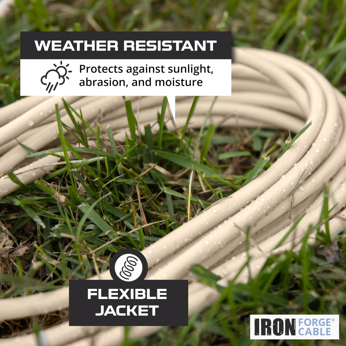 Iron Forge Cable SJTW vinyl jacket protects cord from rain and snow.