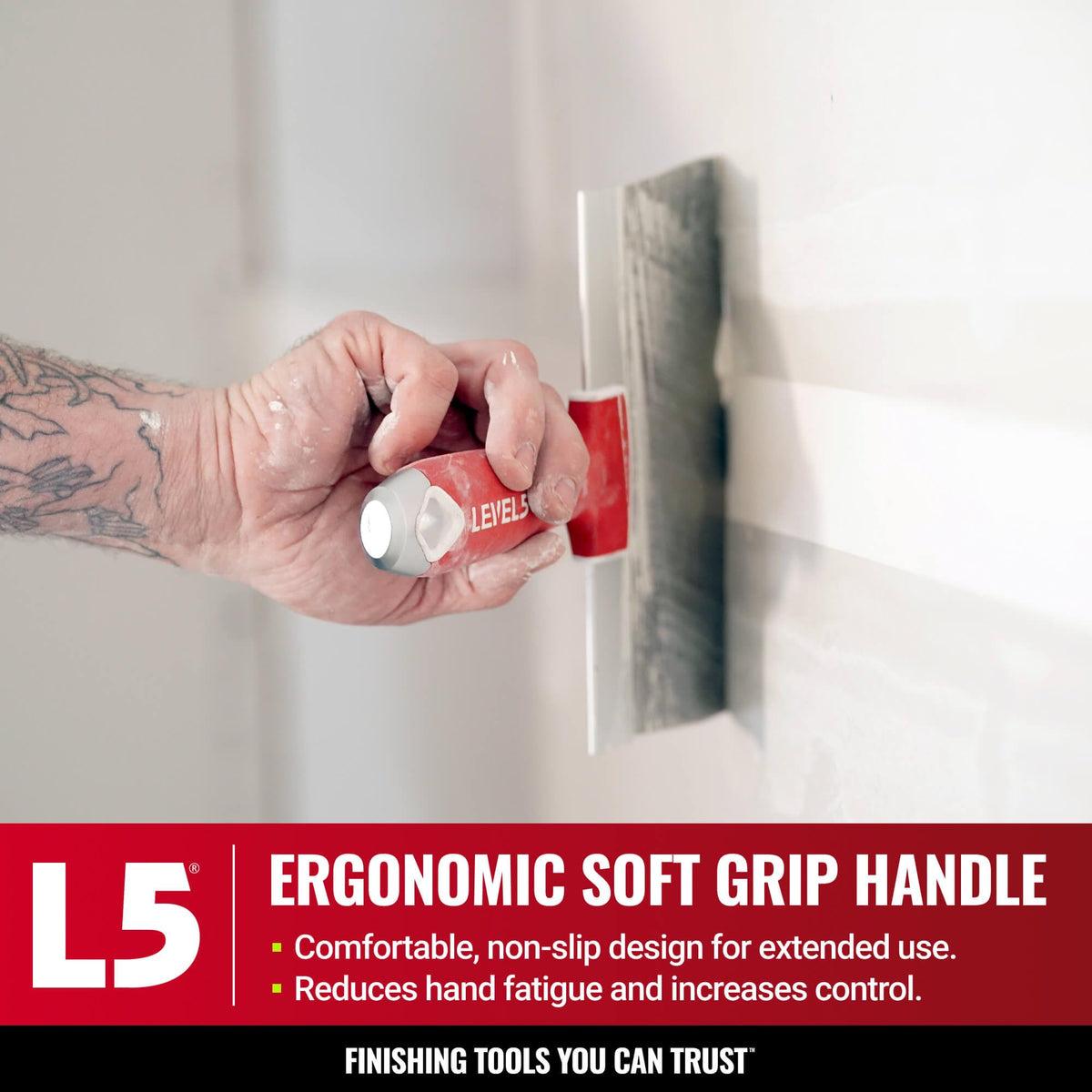 LEVEL5 soft grip handle offers ergonomic comfort for long days.