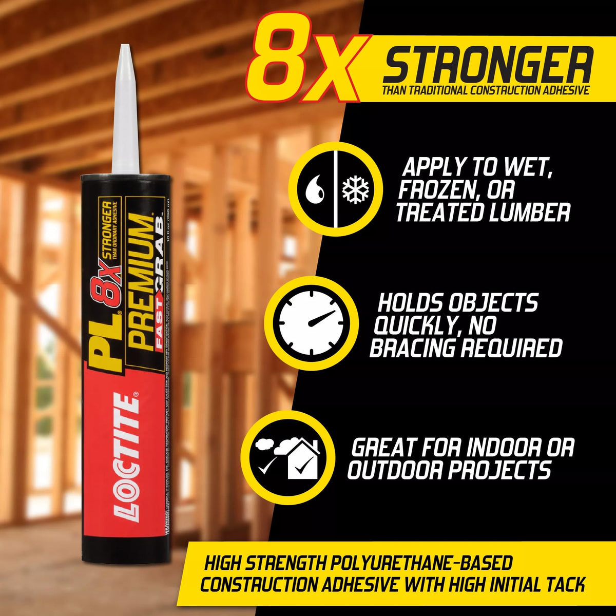Loctite PL Premium Fast Grab bonds wood quickly for interior and outdoor use.