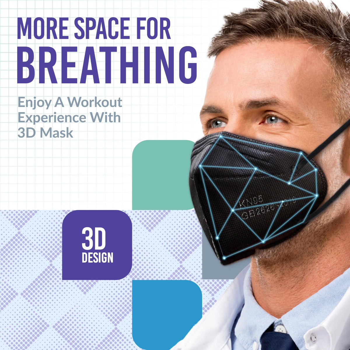 Medtecs 3D design increases breathing space and comfort.