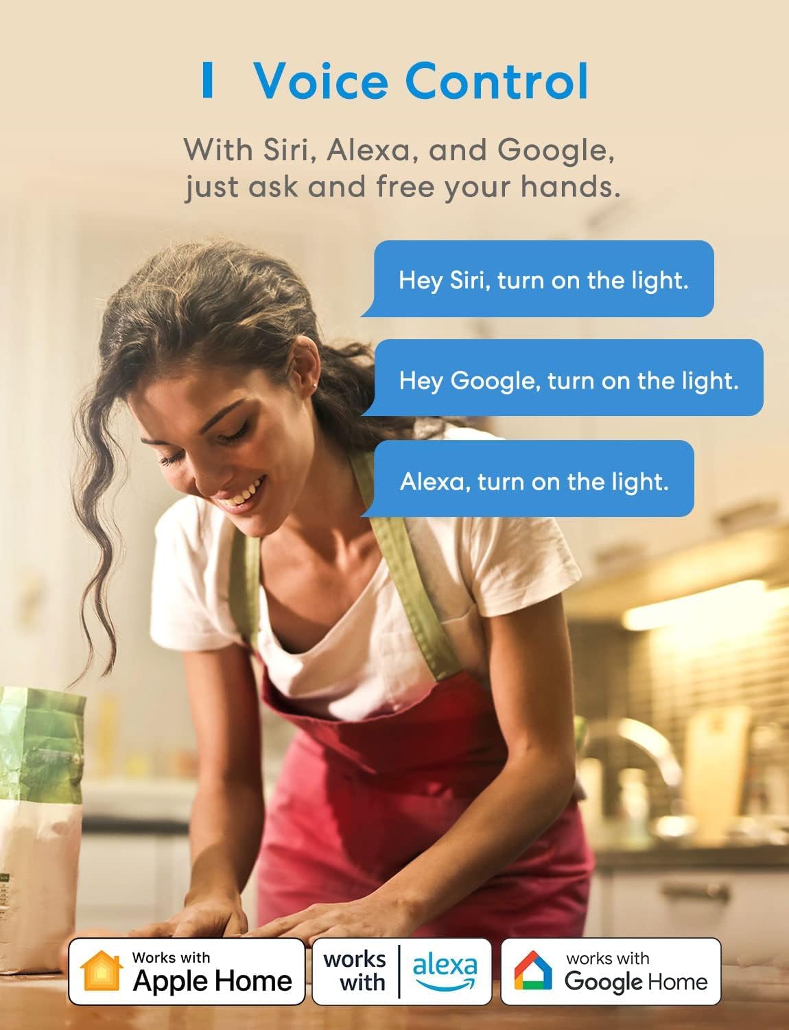 Voice control with Siri, Alexa, and Google Assistant.
