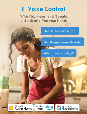 Voice control with Siri, Alexa, and Google Assistant.