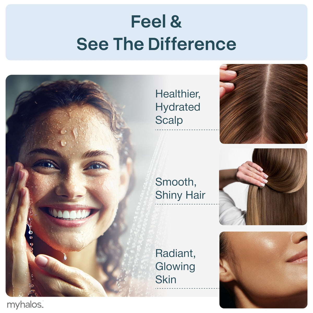 Soft water feel after shower with MyHalos benefits hair and skin.