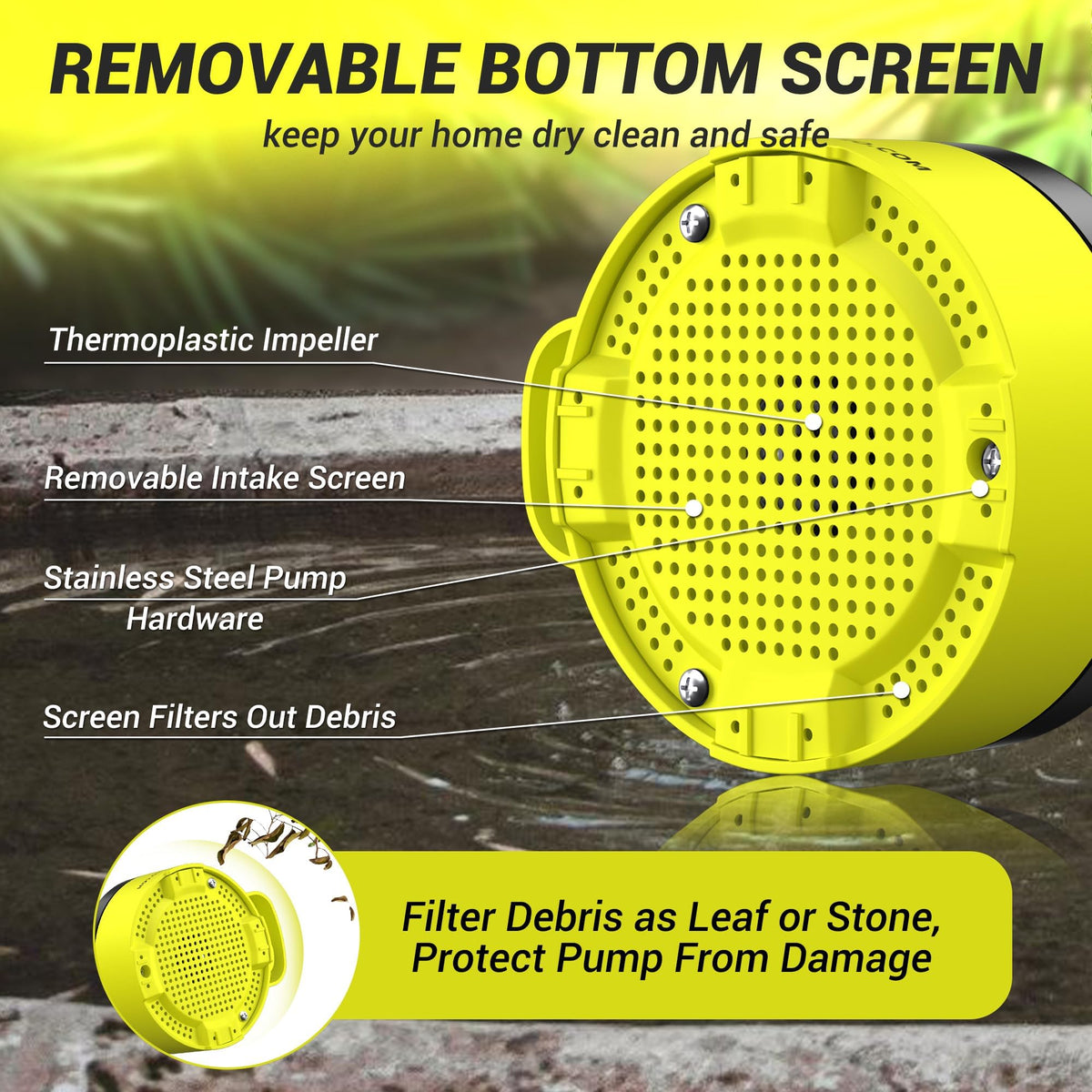 PHLEX PRO removable screen protects the pump from debris.