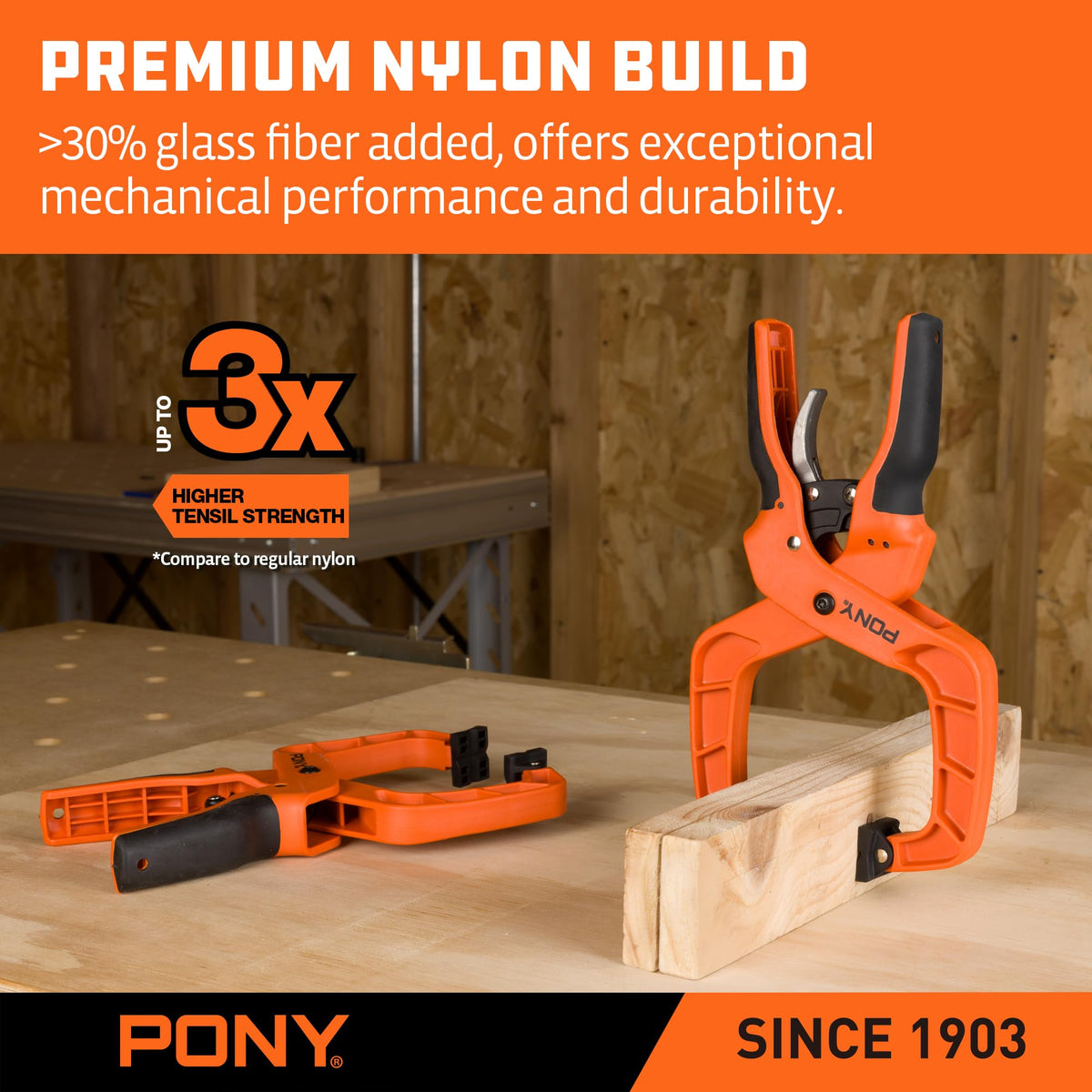 PONY nylon body with glass fiber reinforcement increases durability for heavy-duty use.