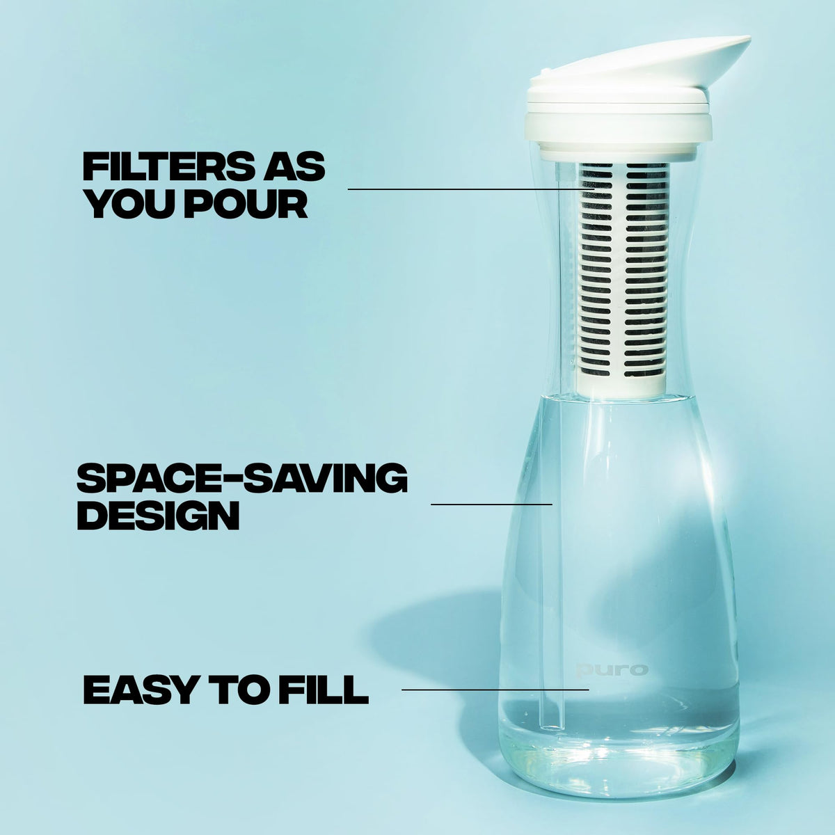 ENHANCE YOUR LIVING Puro NSF-certified filtration guarantees tested performance.