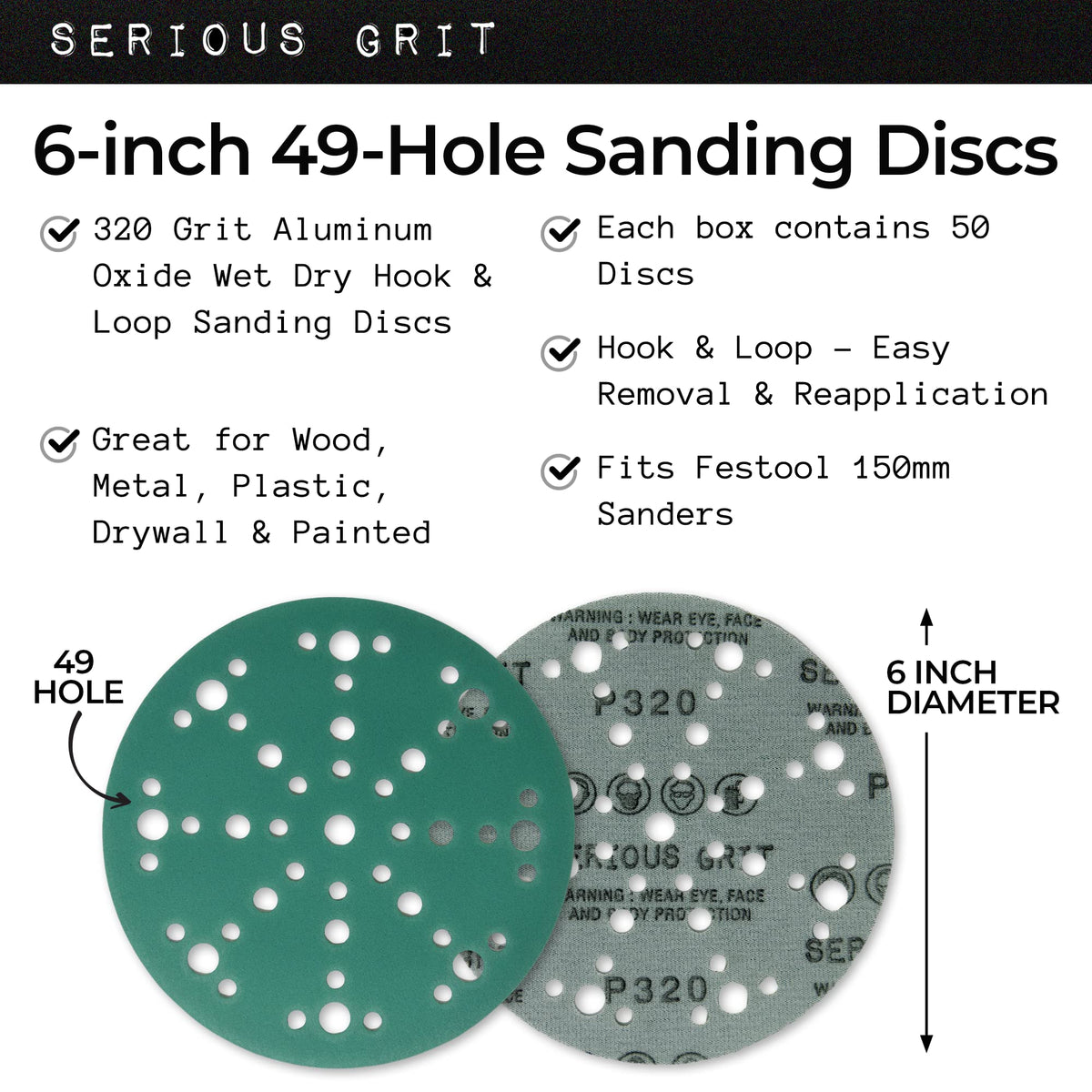 Serious Grit hook-and-loop film backing keeps discs secure during sanding.