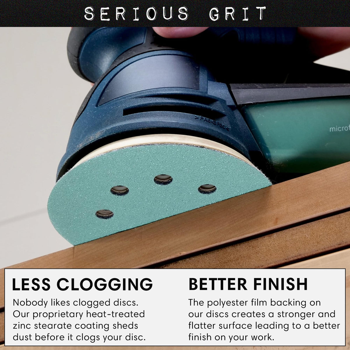 Serious Grit 220-grit disc provides a swirl-free, consistent finish on painted surfaces.