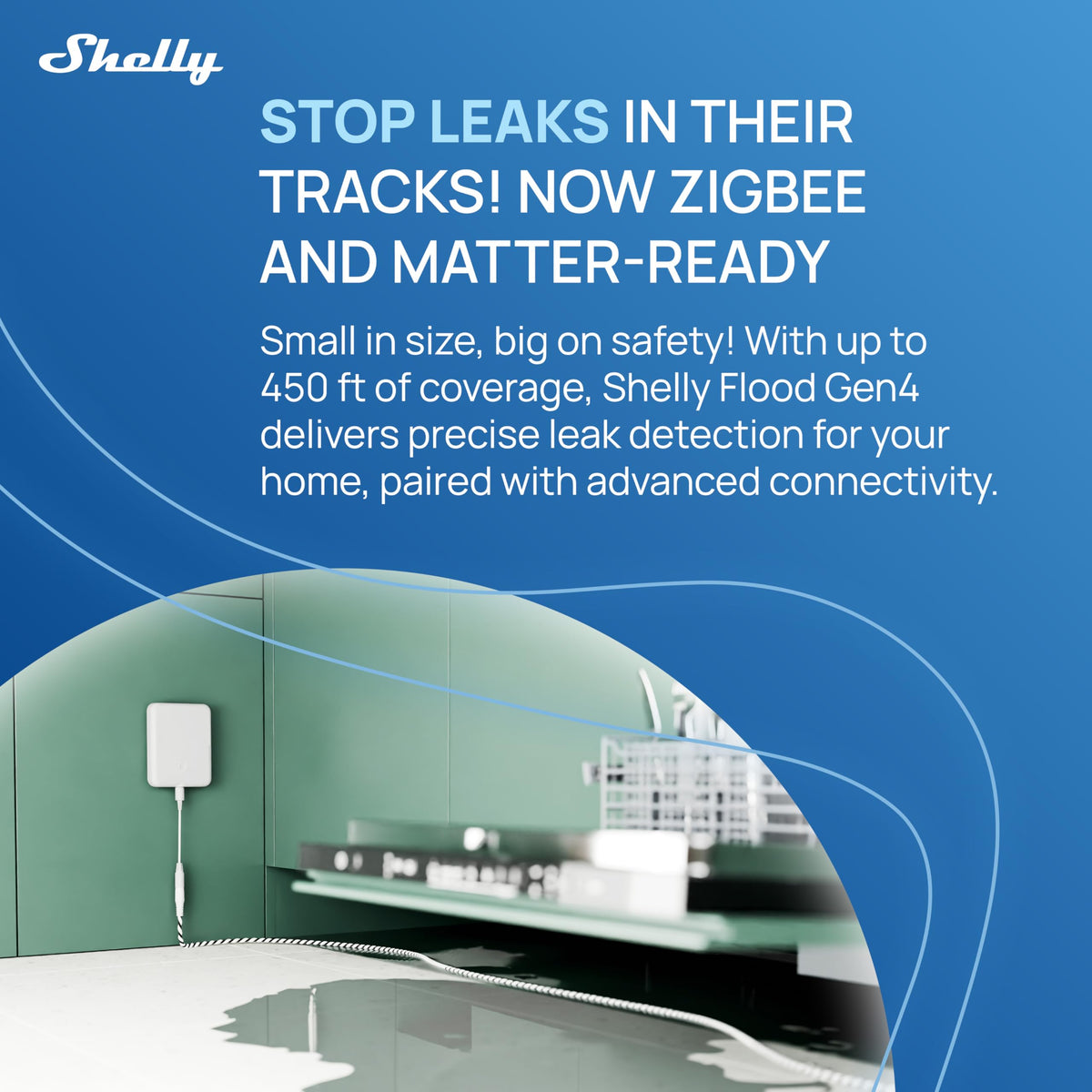 Shelly Flood Gen4 conveys real-time alerts to your phone during a water event.