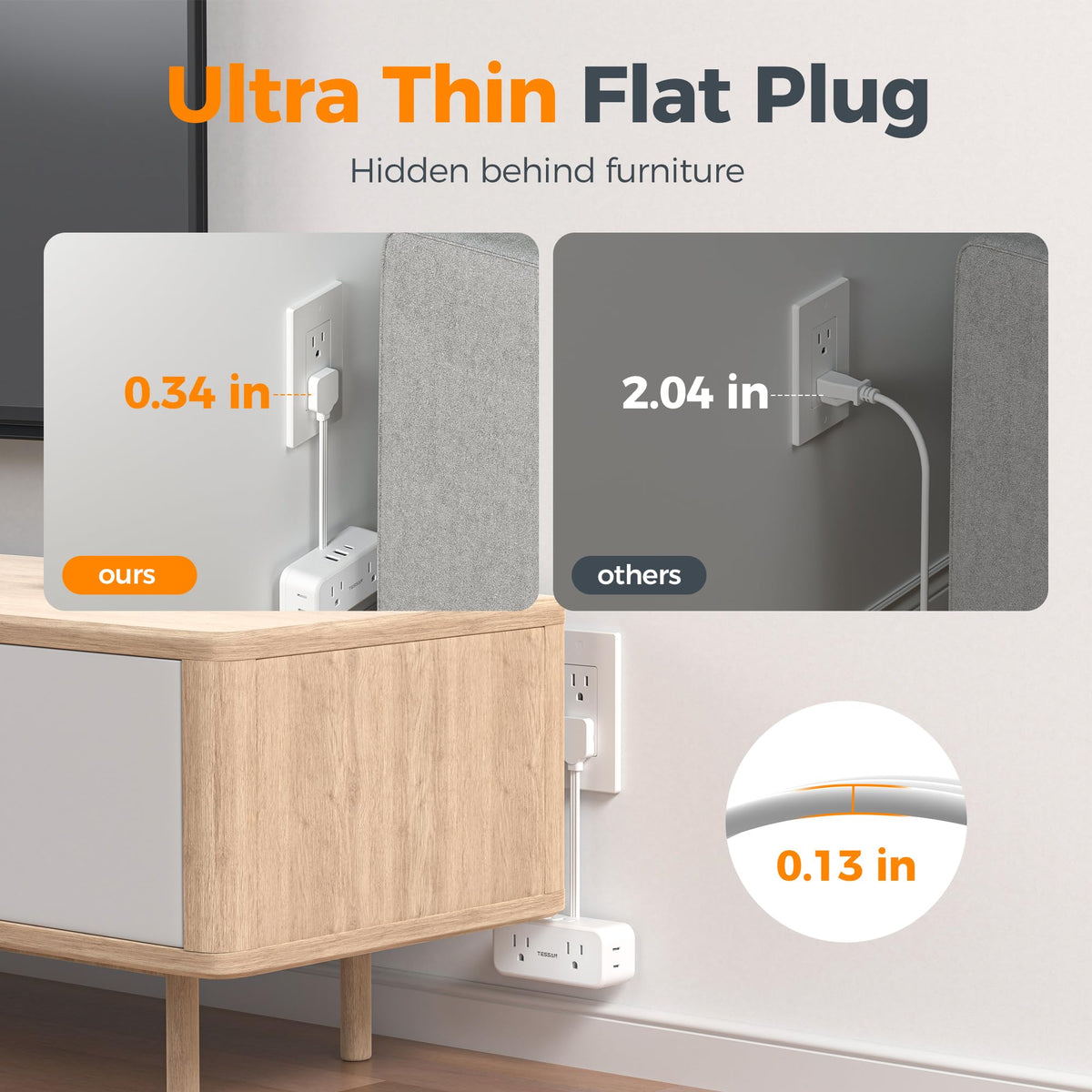 TESSAN flat-head design fits tight spaces behind furniture