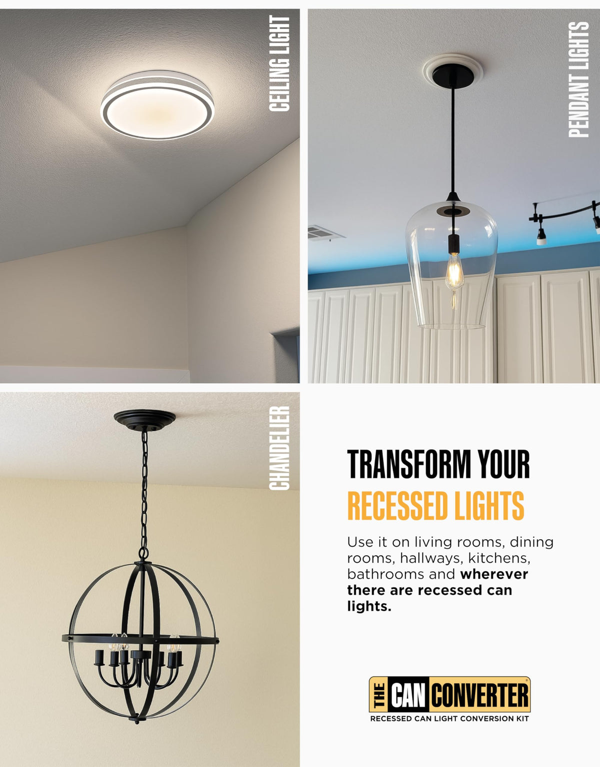 The Can Converter R4 supports up to 50 lb flush mount lights with reliability.