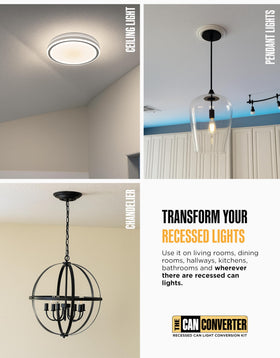The Can Converter R4 supports up to 50 lb flush mount lights with reliability.