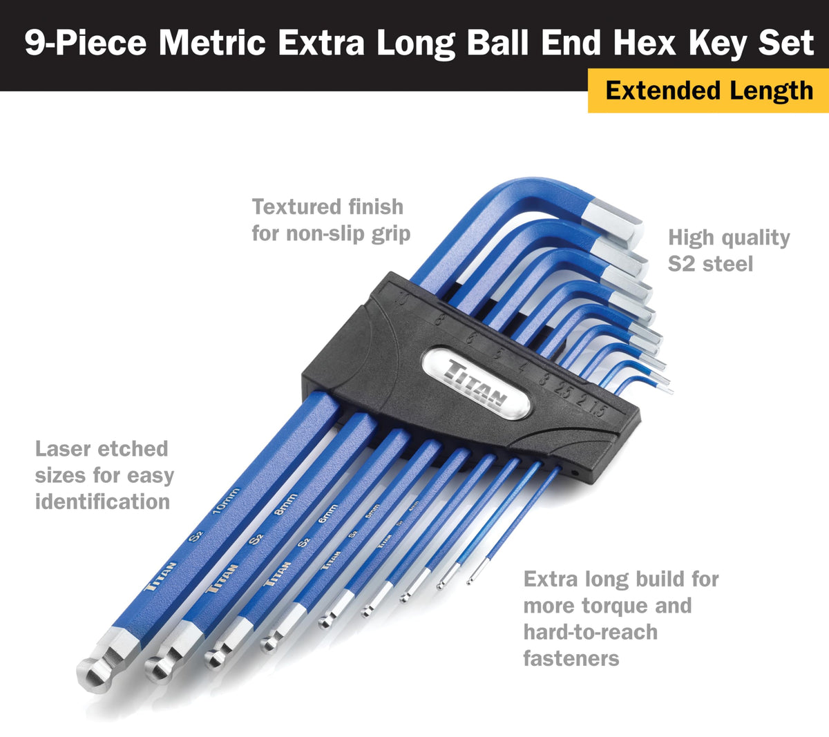 Titan 12764 ball-end design enables easier entry at up to 25 degrees.
