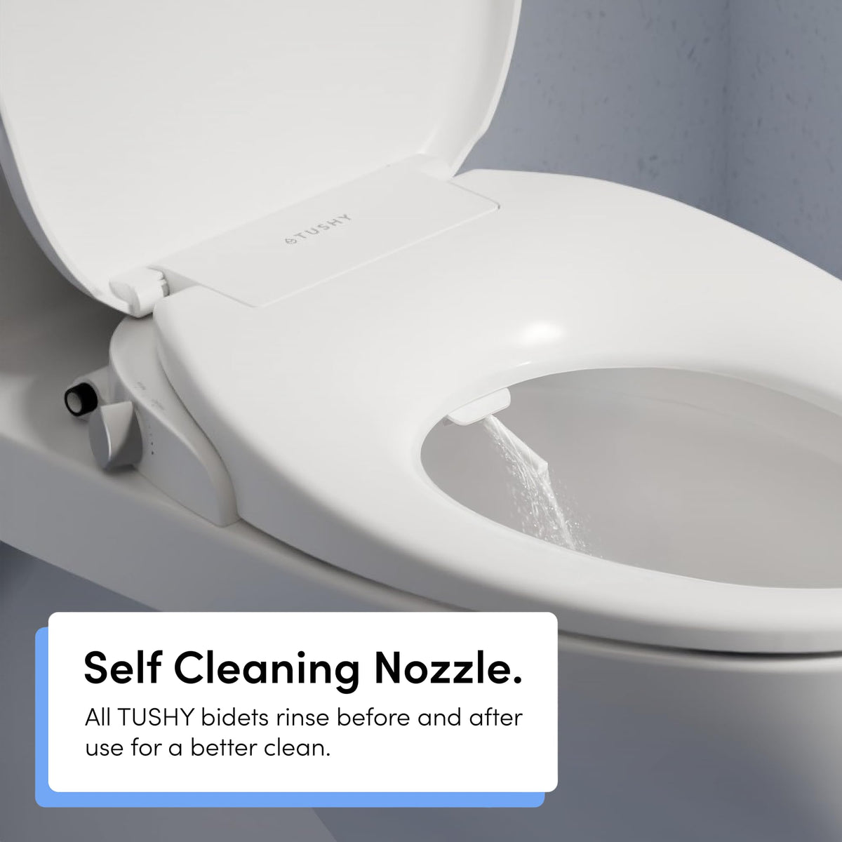 TUSHY Wave DuoFlow nozzles provide front-to-back cleansing versatility.