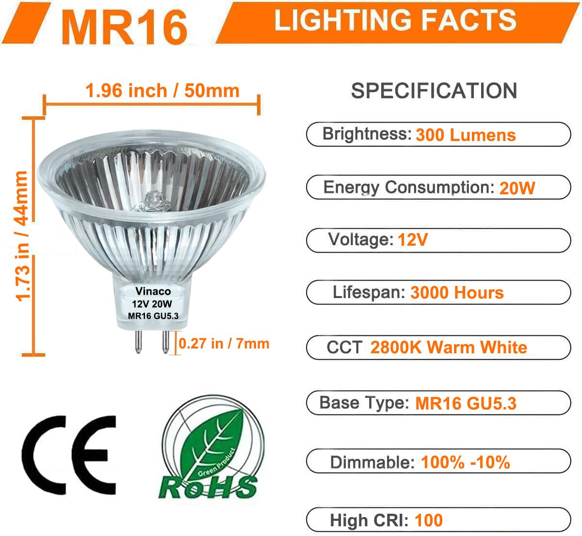 Vinaco MR16 GU5.3 base bulb for easy retrofit in fixtures.