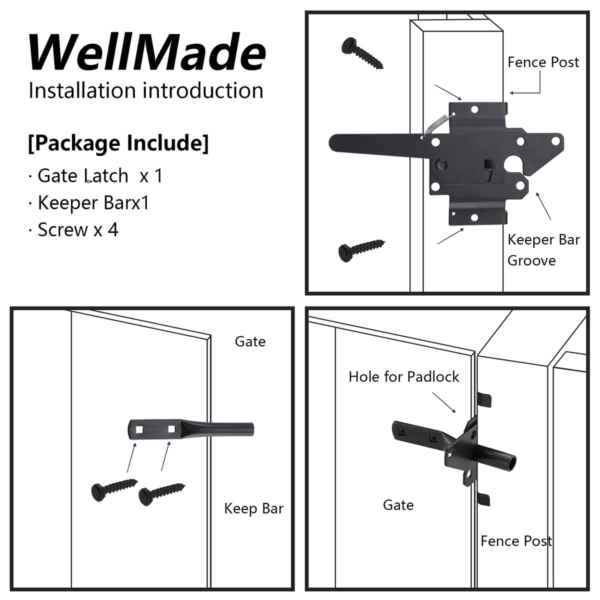 WellMade latch offers convenient one-handed operation with a self-locking release.