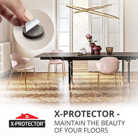 X-PROTECTOR pads stay in place for long-lasting floor protection.
